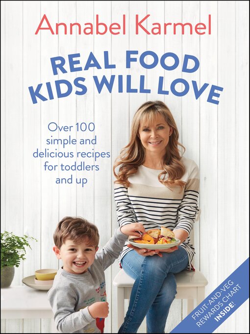 Title details for Real Food Kids Will Love by Annabel Karmel - Available